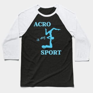 Acro Is My Sport Baseball T-Shirt